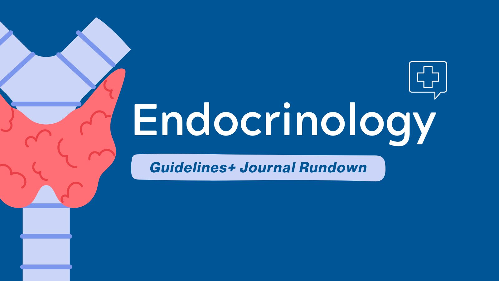 Guidelines+ Journal Rundown Endocrinology