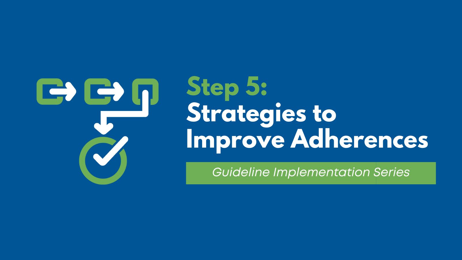 Clinical Guidelines Implementation Strategy - Improving Adherence