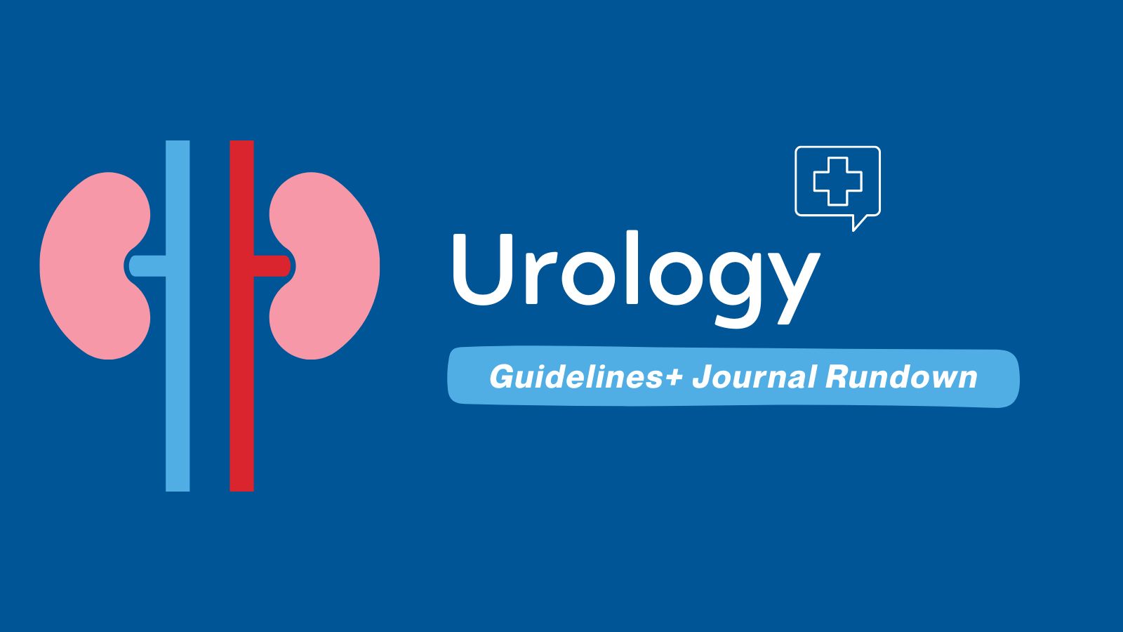 Guidelines+ Journal Rundown Urology