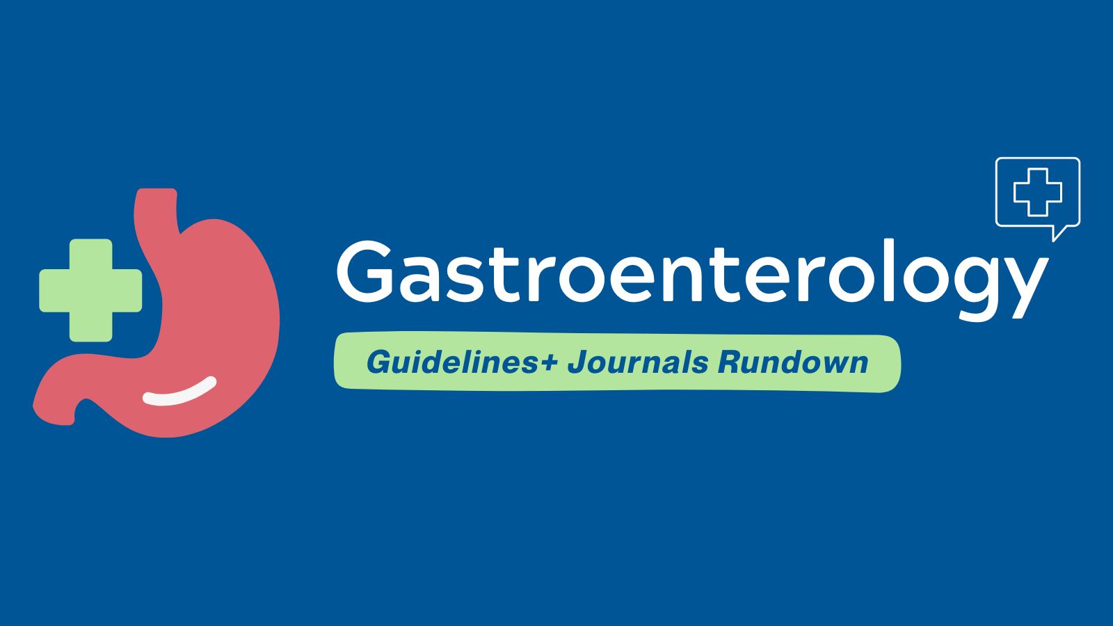 Guidelines+ Journals Rundown Gastroenterology
