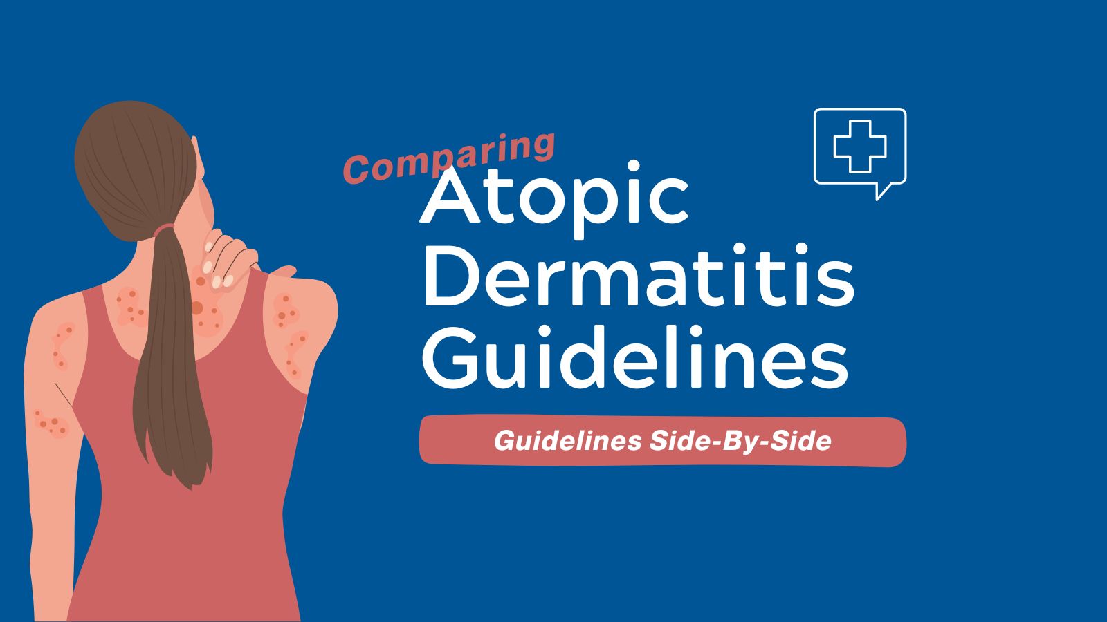 Comparing Atopic Dermatitis Guidelines Side-By-Side