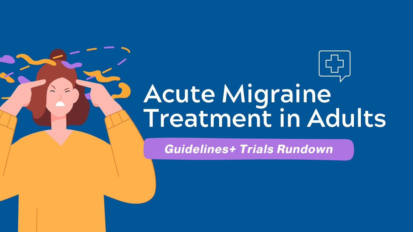 Acute Migraine Guidelines + Trials Rundown