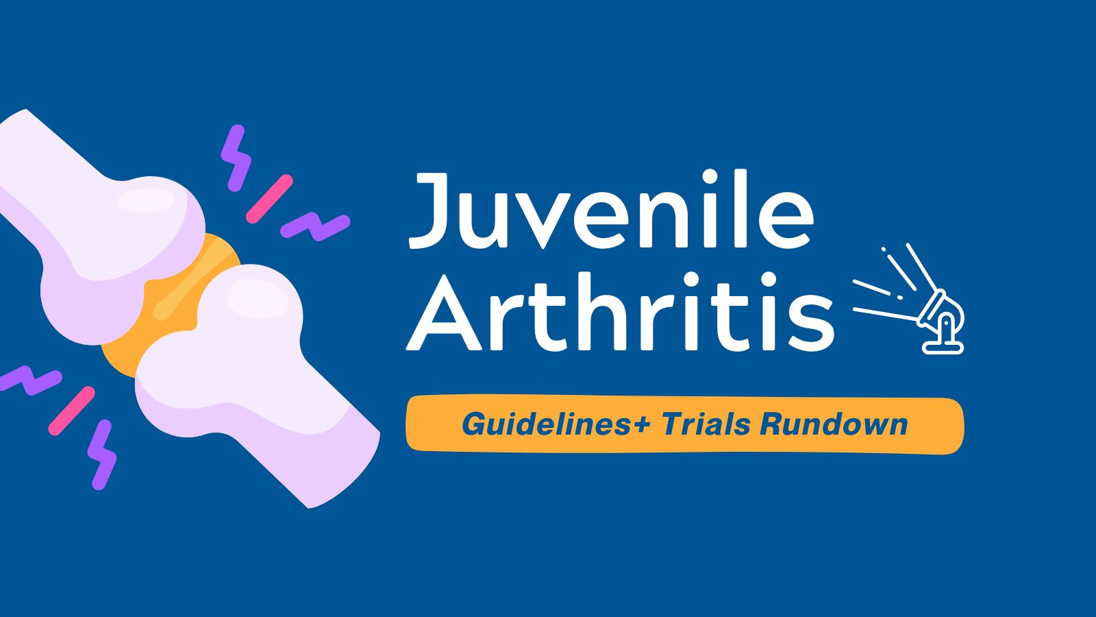 Guidelines + Trials Rundown - Juvenile Arthritis