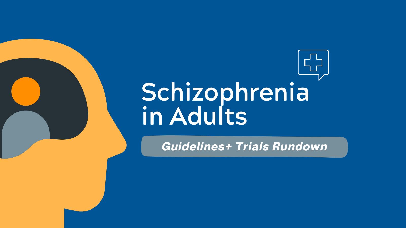 Guidelines+ Trials Rundown Schizophrenia in Adults