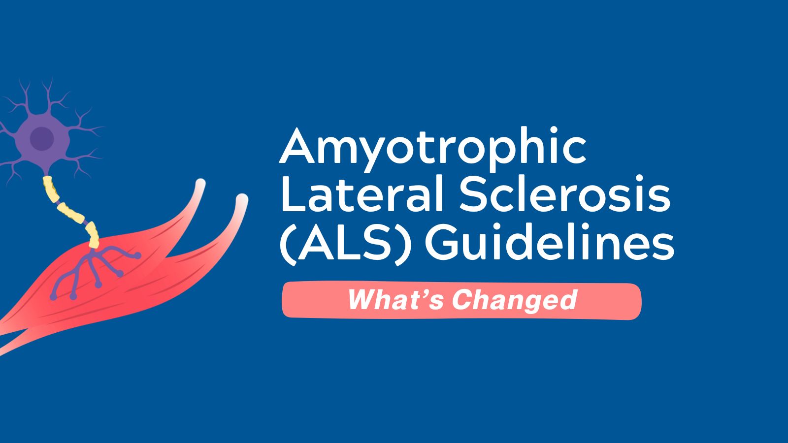 What's Changed - Amyotrophic Lateral Sclerosis (ALS)