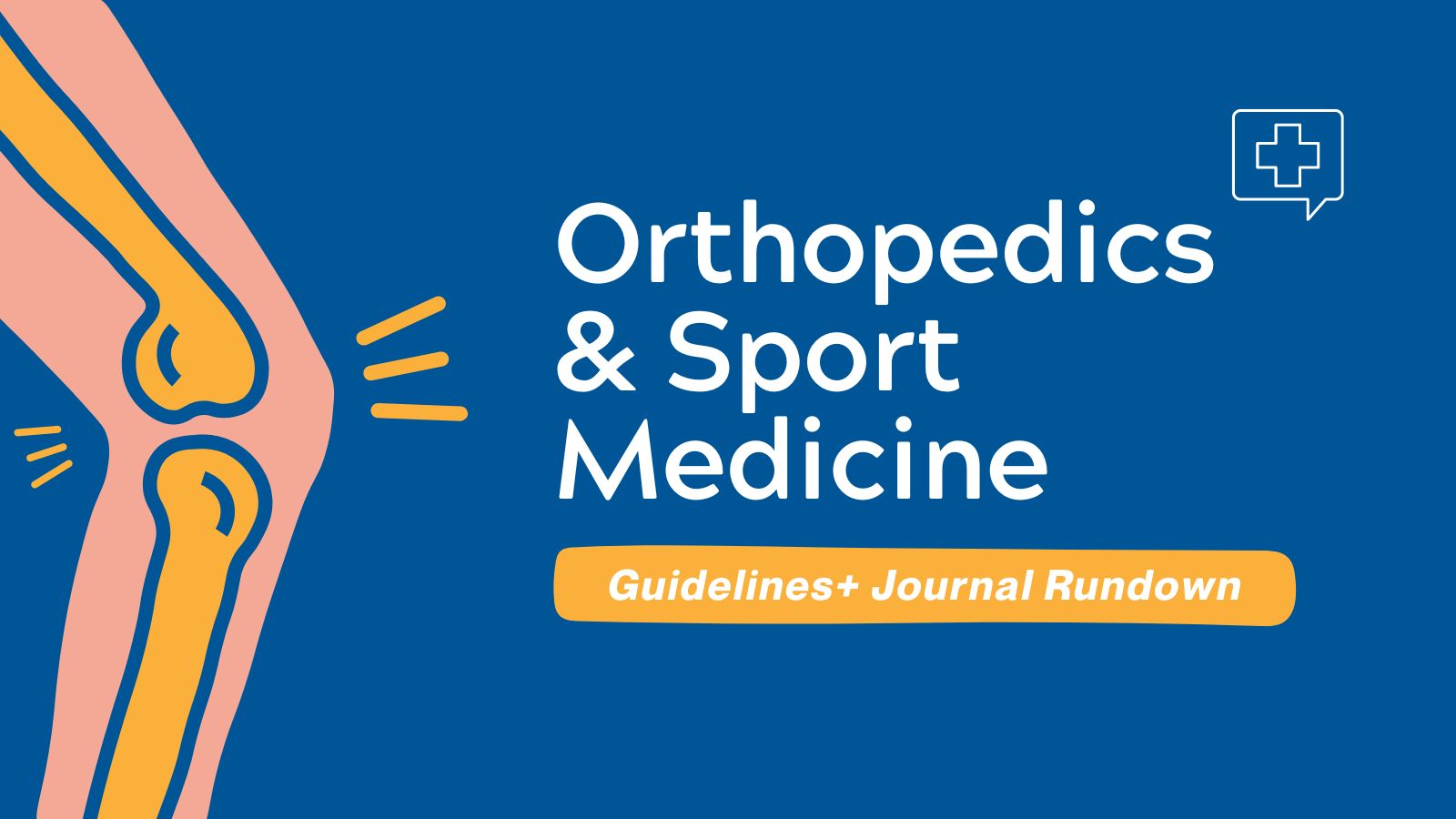 Guidelines+ Journal Rundown Orthopedics