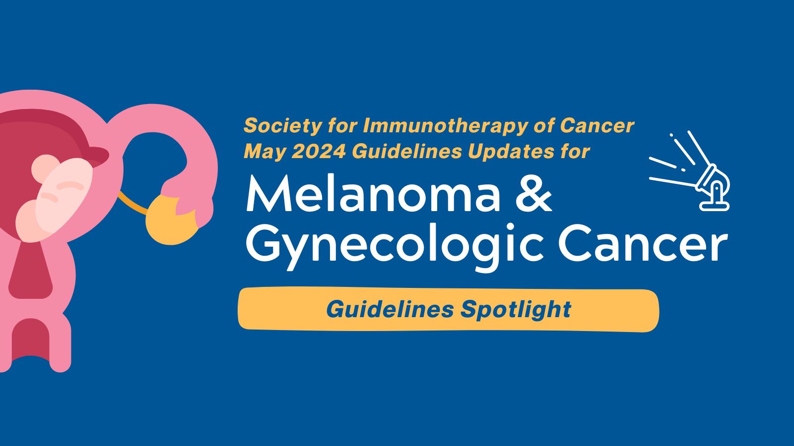 Guidelines Spotlight - Melanoma & Gynecologic Cancer
