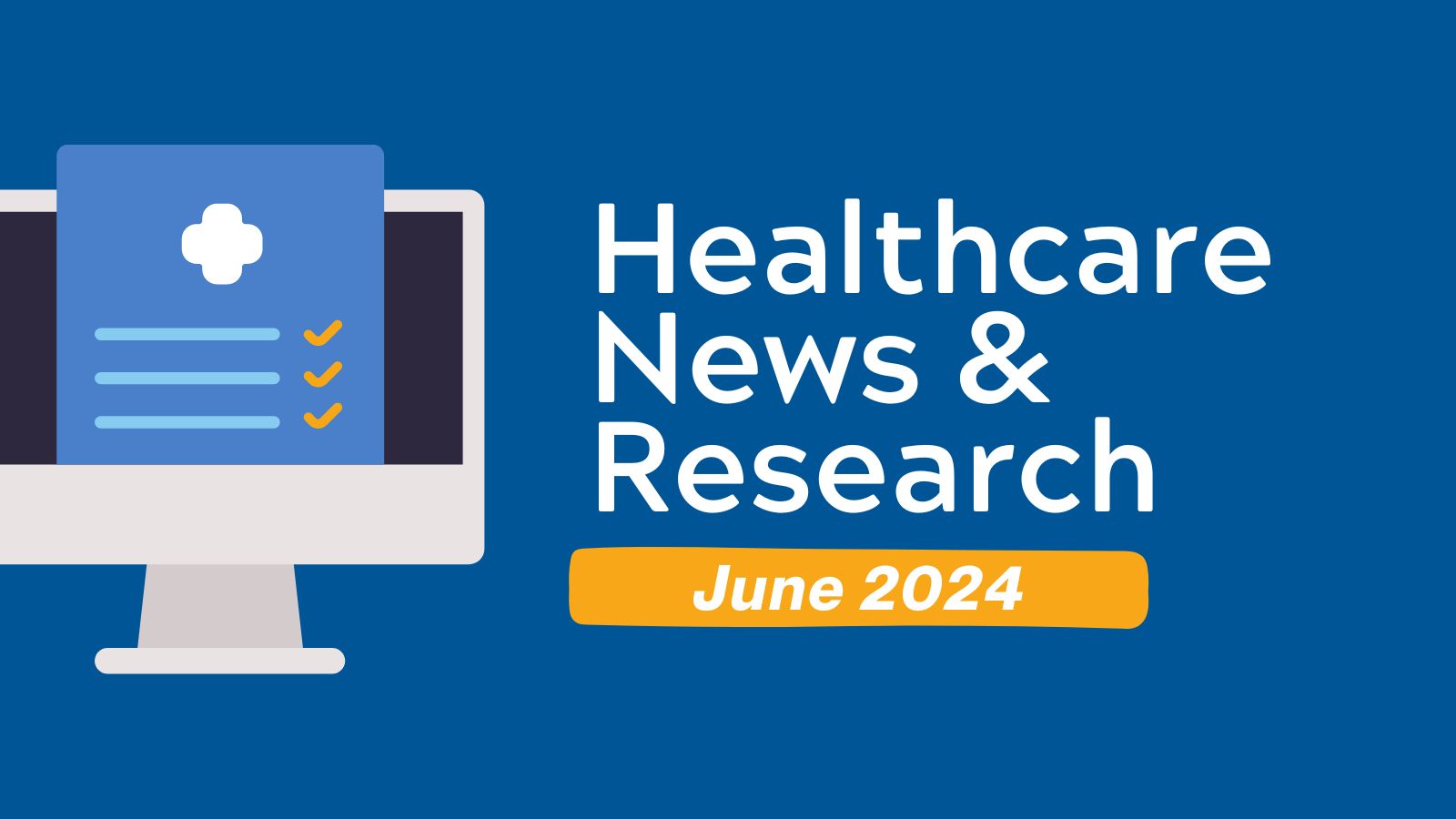 Healthcare News & Research - June 2024