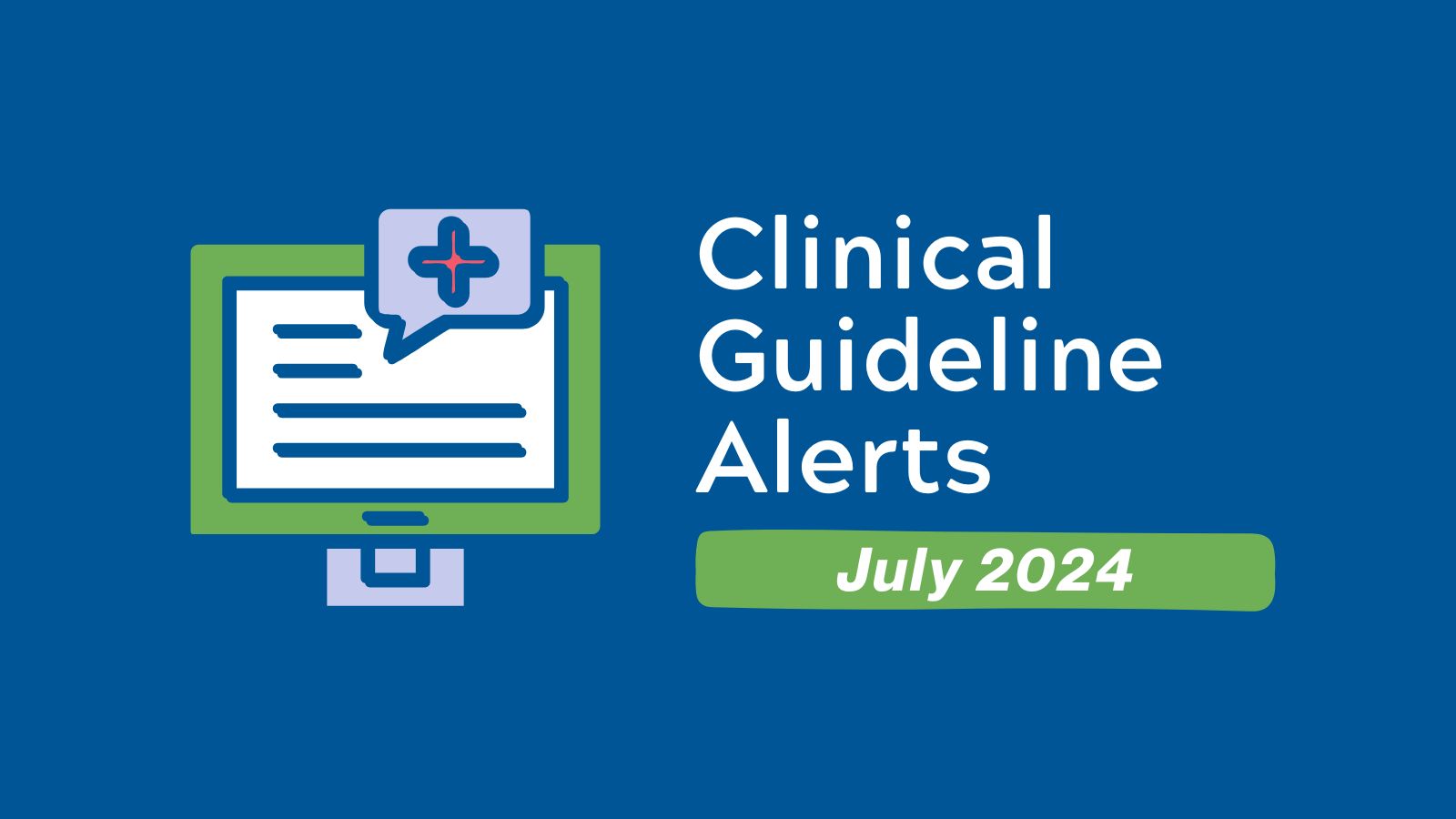 Clinical Guideline Alerts - July 2024