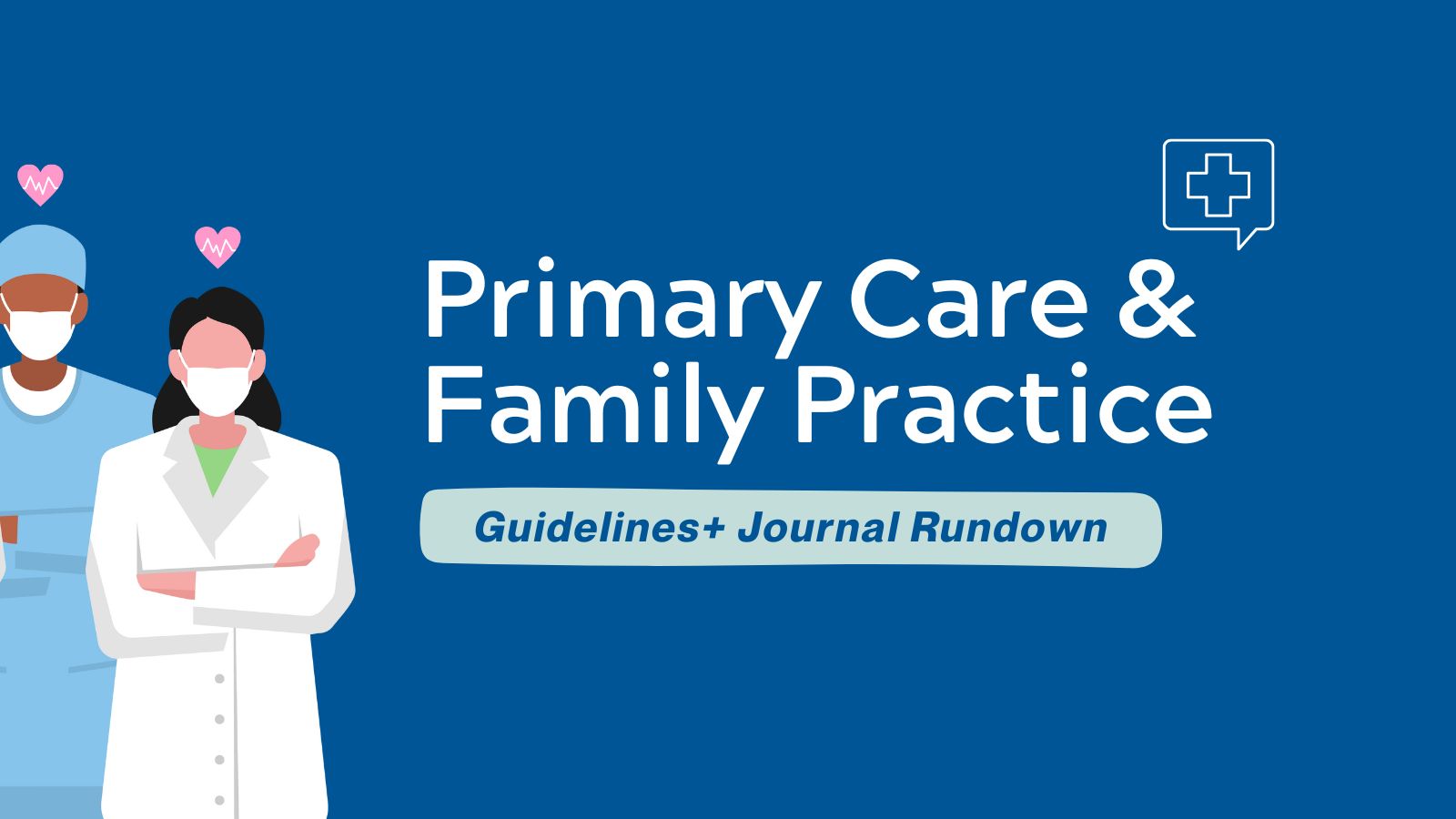 Guidelines + Journal Rundown: Primary Care & Family Practice