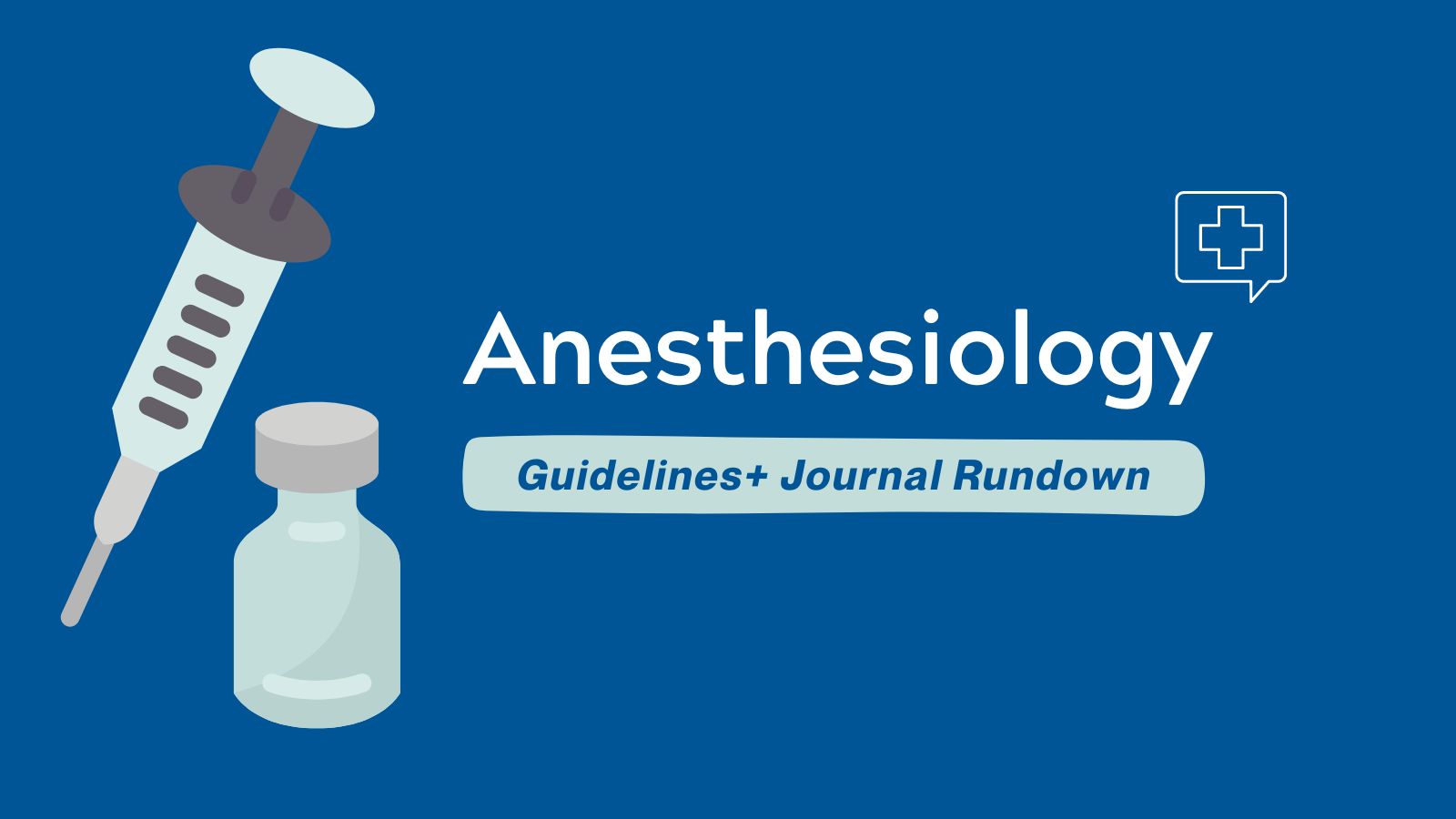 Anesthesiology: Guidelines + Journals Rundown