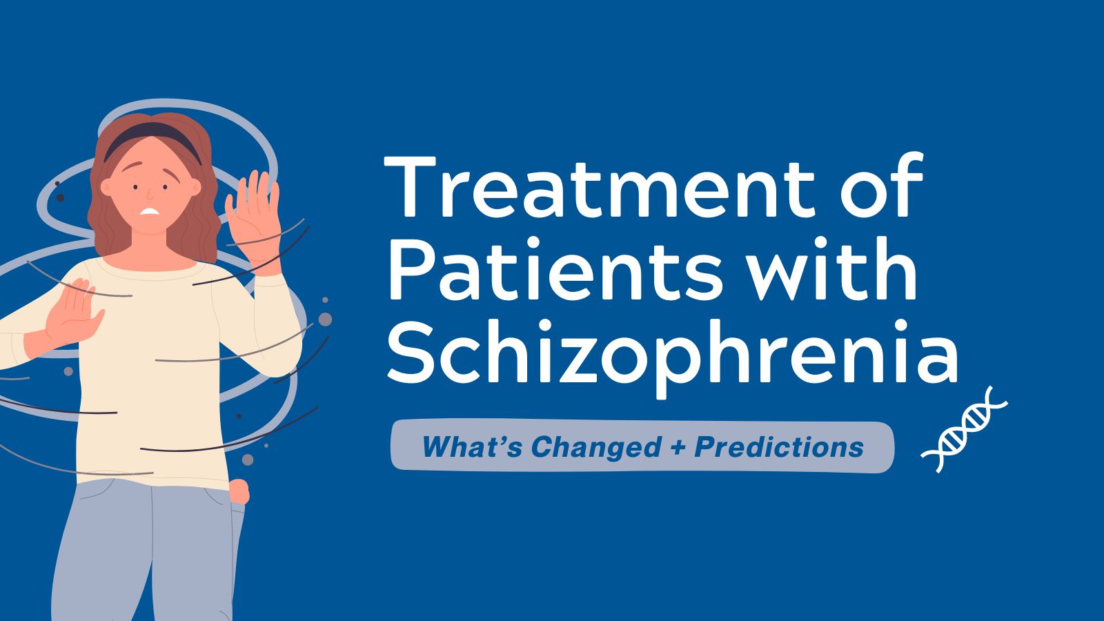 What's Changed & Predictions Treatment of Patients With Schizophrenia