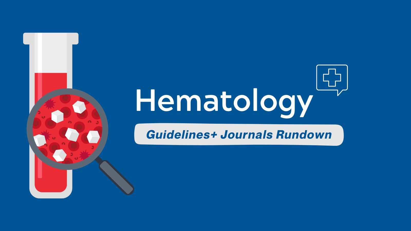 Guidelines + Journal Rundown Hematology