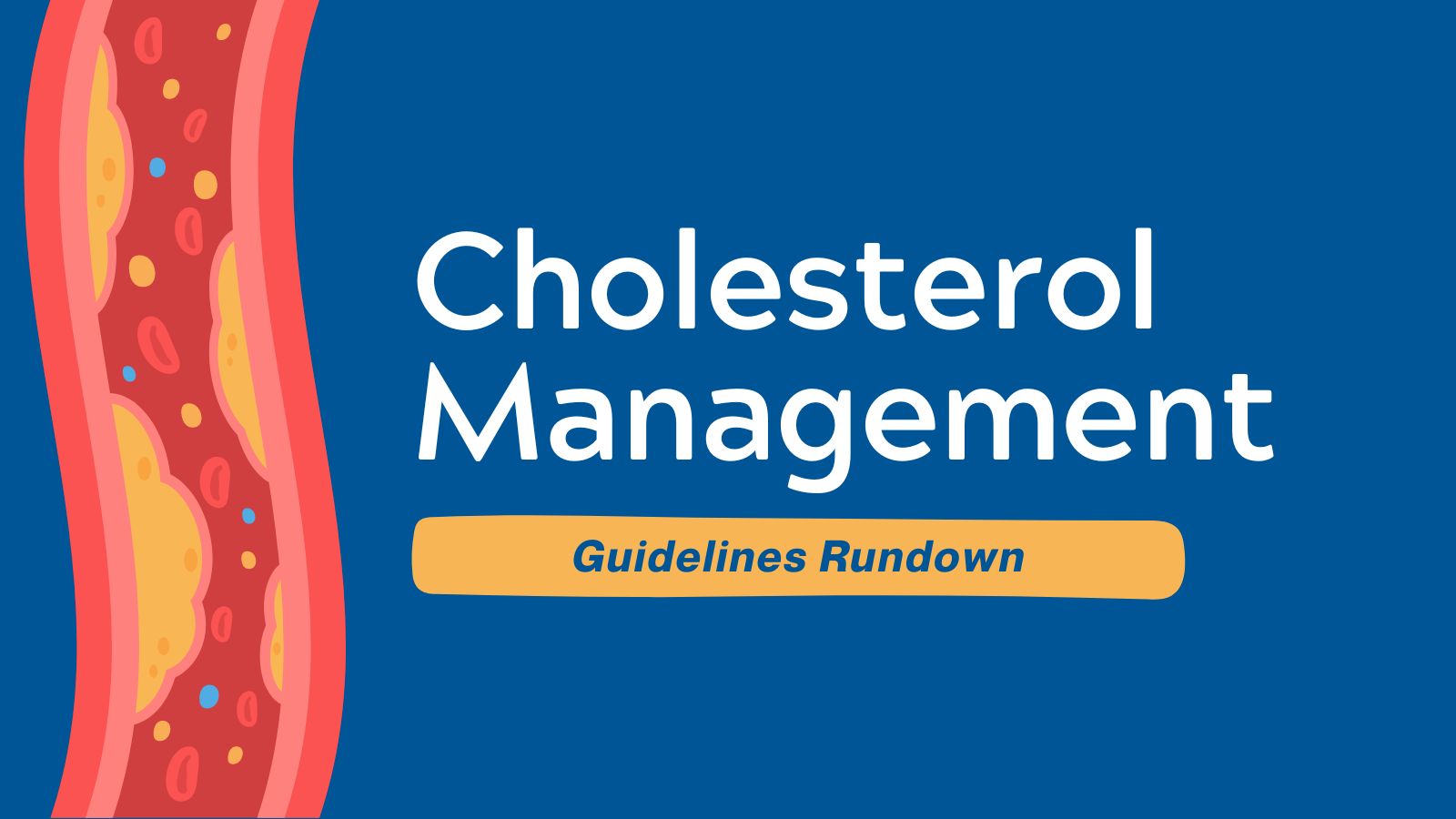 Guidelines Rundown - Cholesterol Management