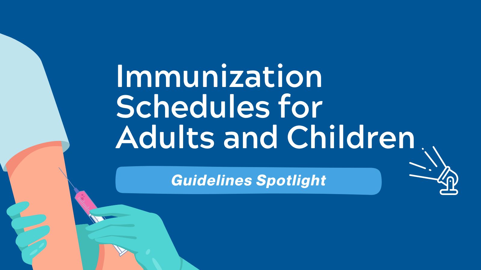 Guidelines Spotlight Immunization Schedules for Adults and Children