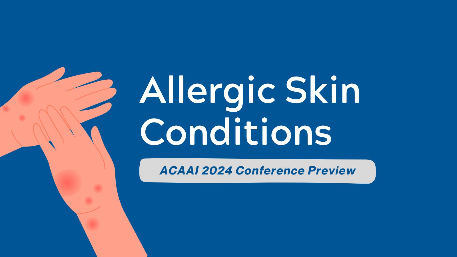 ACAAI 2024 Conference Preview - Allergic Skin Conditions