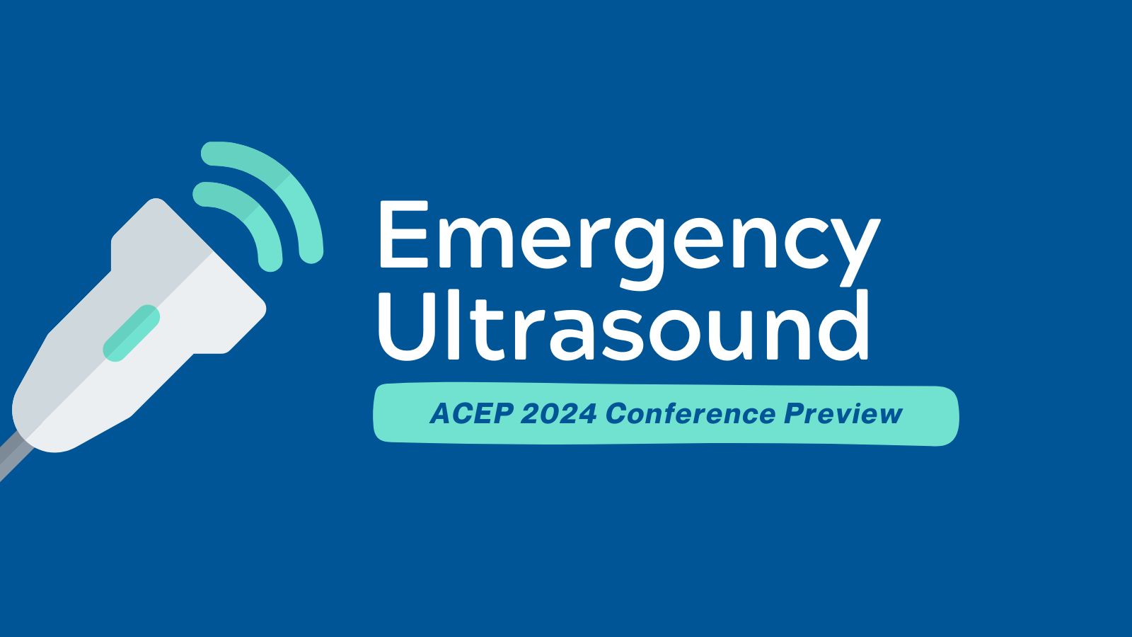 ACEP 2024 Conference Preview - Ultrasound