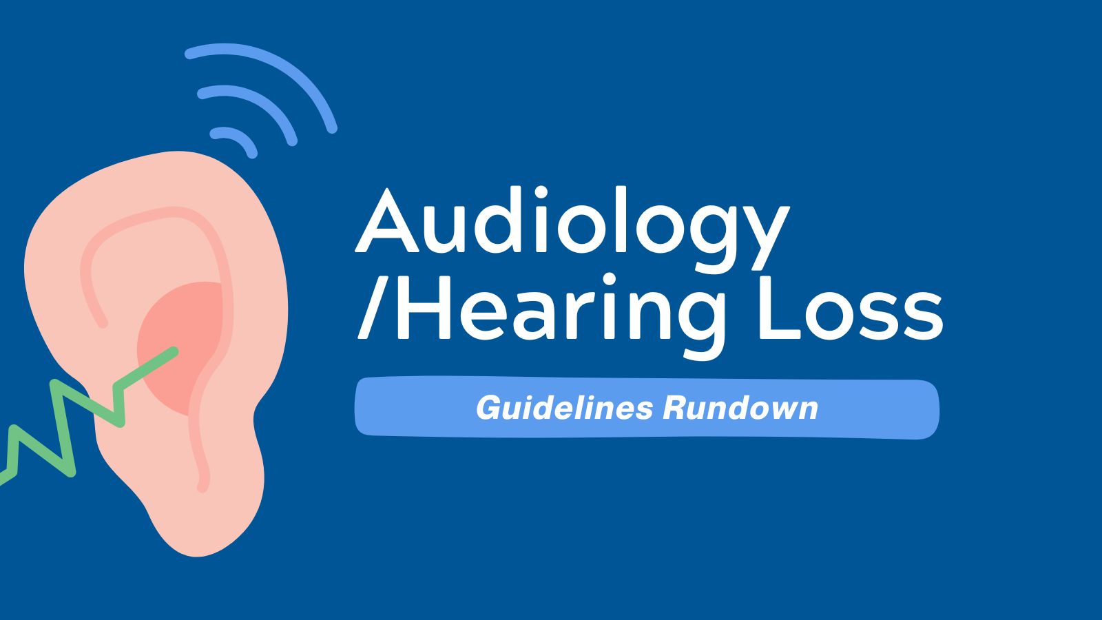 Guidelines Rundown - Audiology Hearing Loss