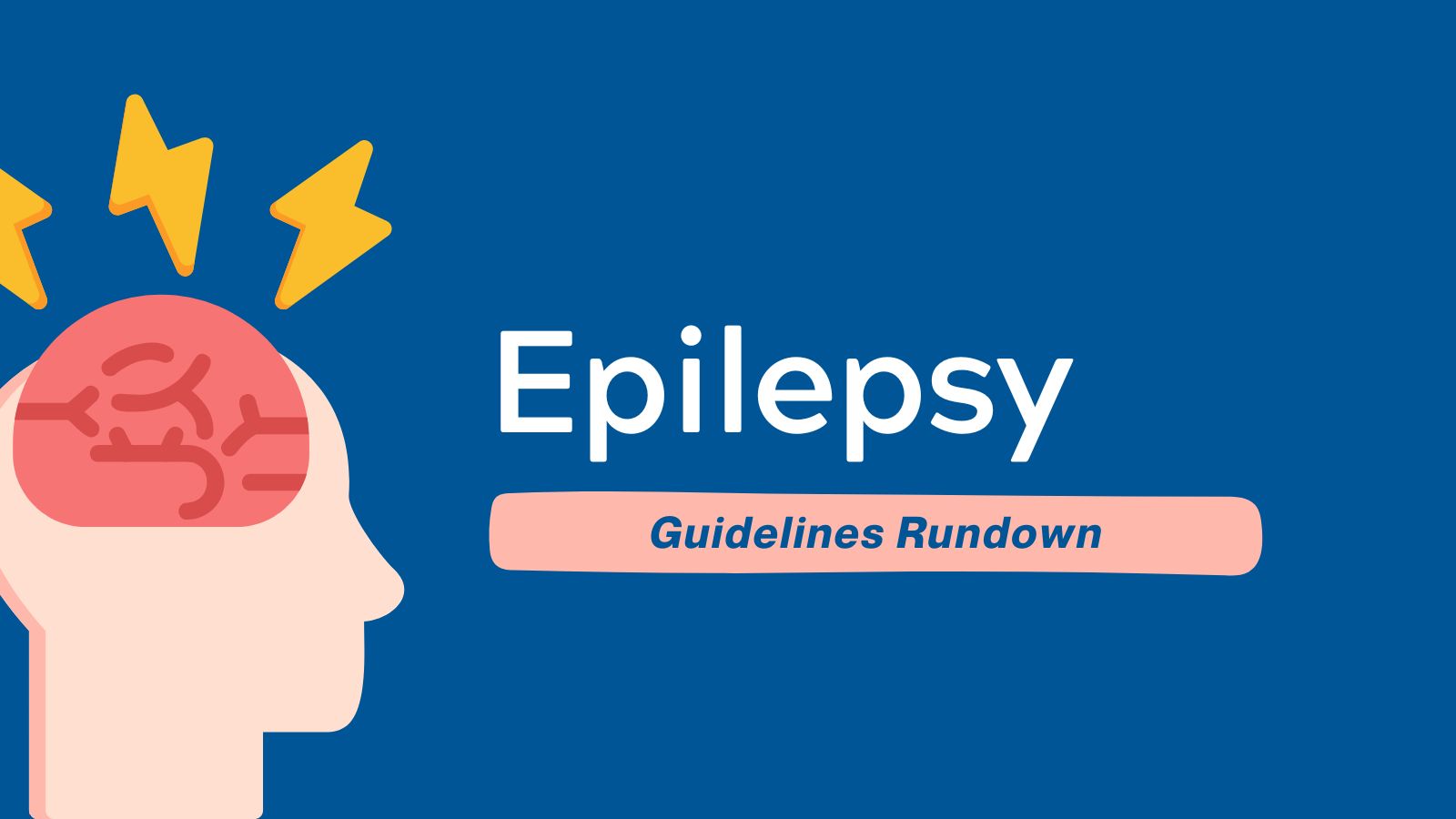 Guidelines Rundown - Epilepsy