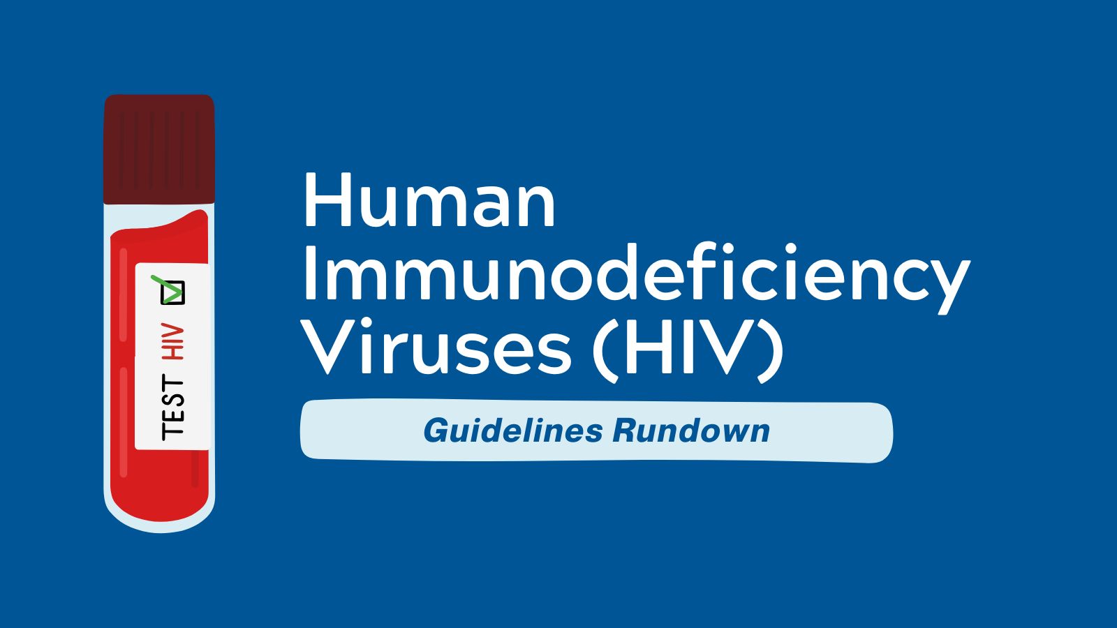 Guidelines Rundown - HIV