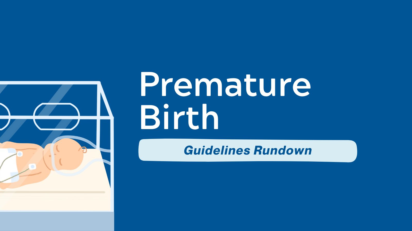 Guidelines Rundown - Premature Birth