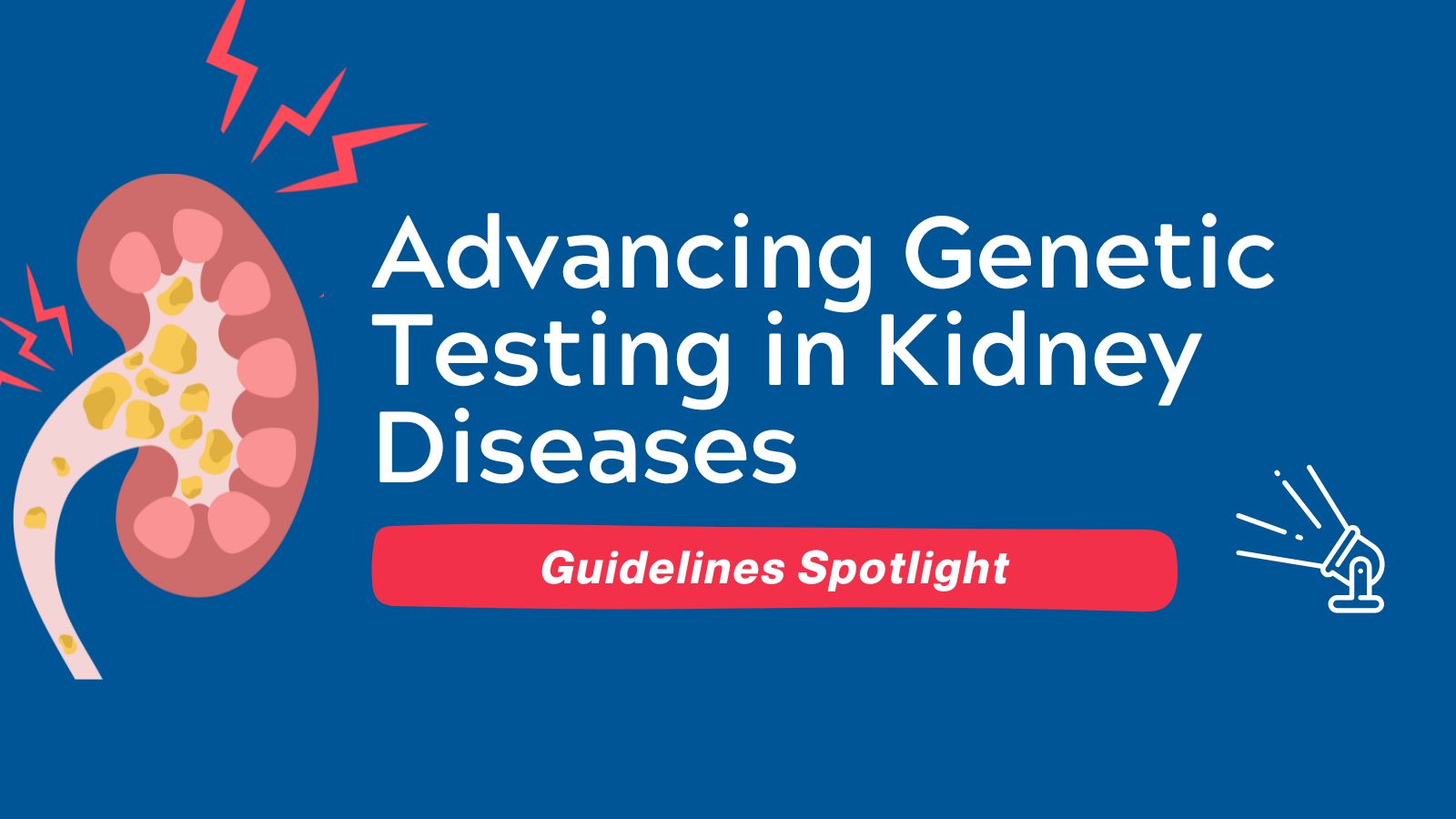 Guidelines Spotlight Advancing Genetic Testing in Kidney Diseases