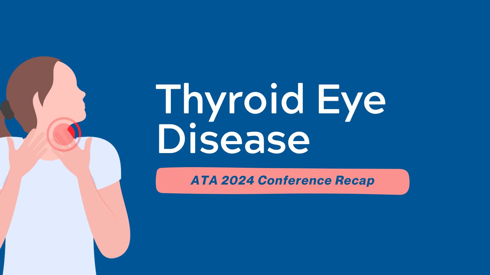 ATA 2024 Conference Recap - Thyroid Eye Disease