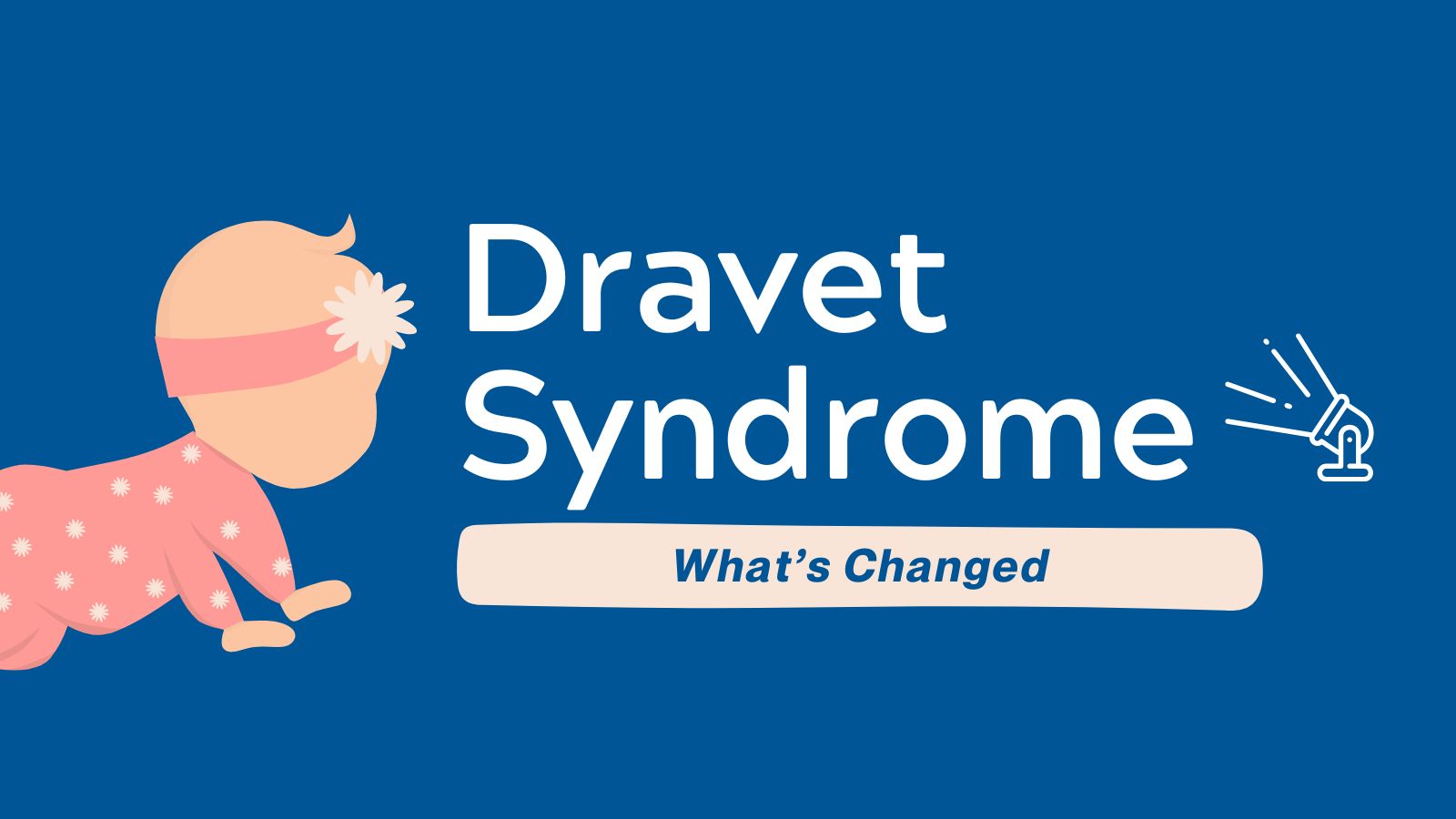 What's Changed Dravet Syndrome