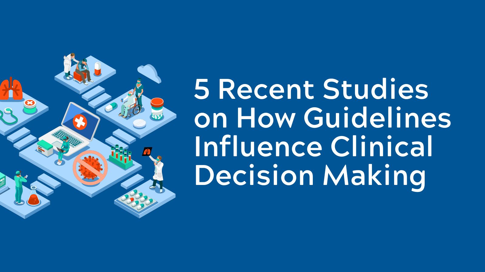 5 Recent Studies Showing How Guidelines Influence Clinical Decision Making