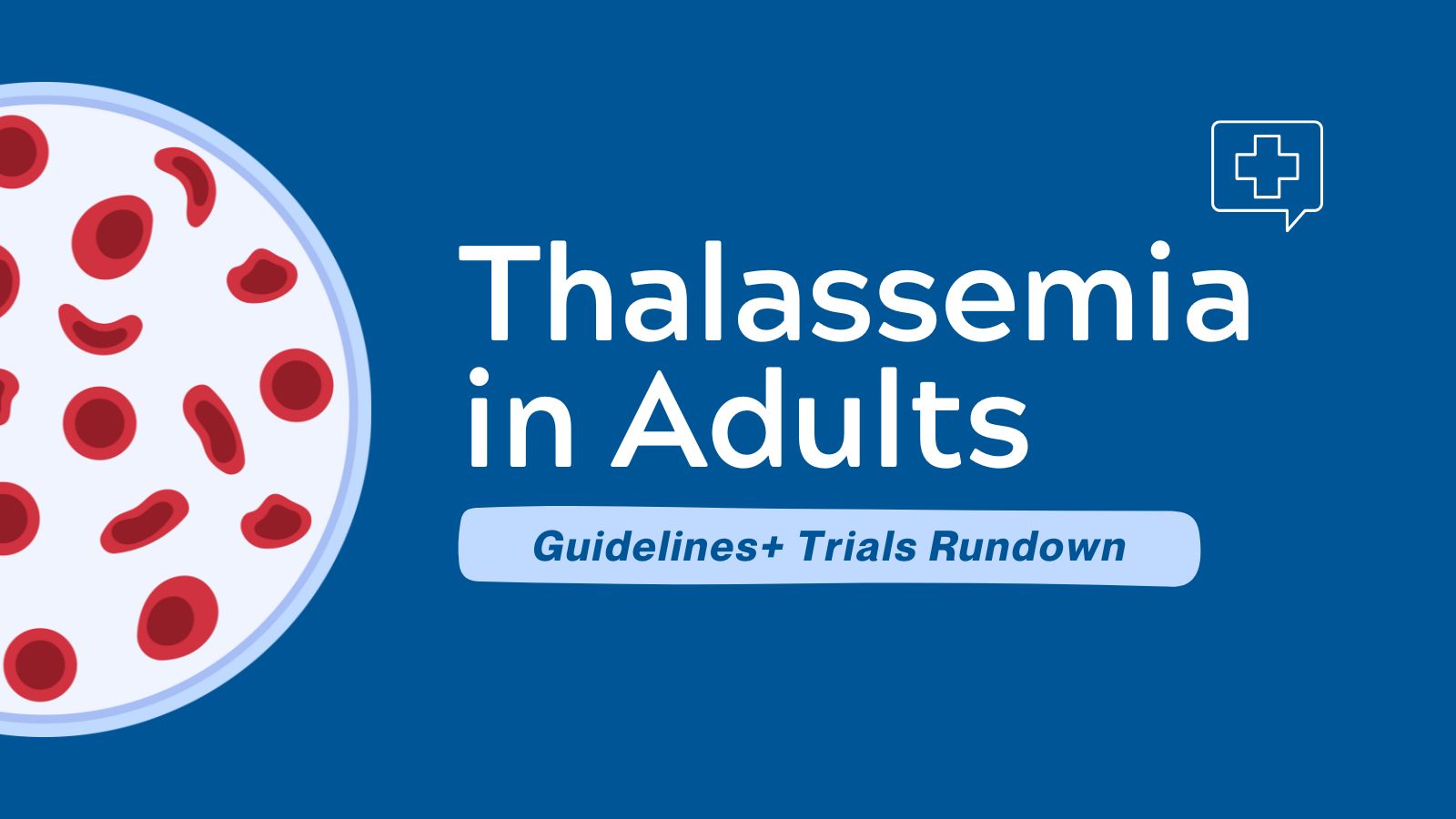 Guidelines + Trials Rundown Thalassemia