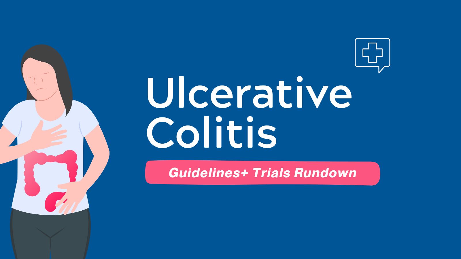 Guidelines + Trials Rundown Ulcerative Colitis