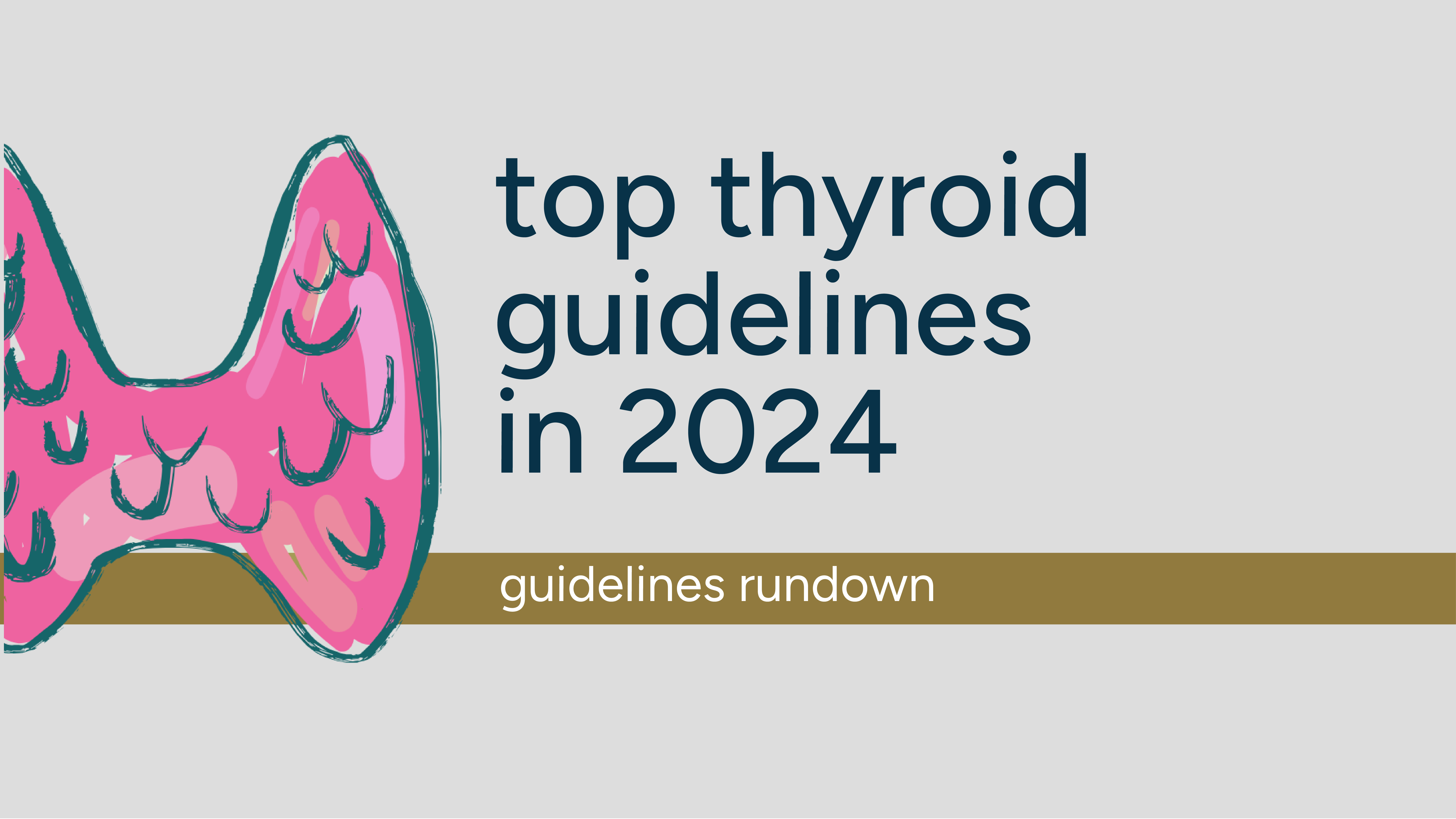 Top Thyroid Guidelines in 2024 - Guidelines Rundown